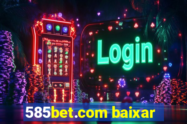 585bet.com baixar